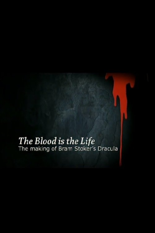 Постер The Blood Is the Life: The Making of 'Bram Stoker's Dracula'